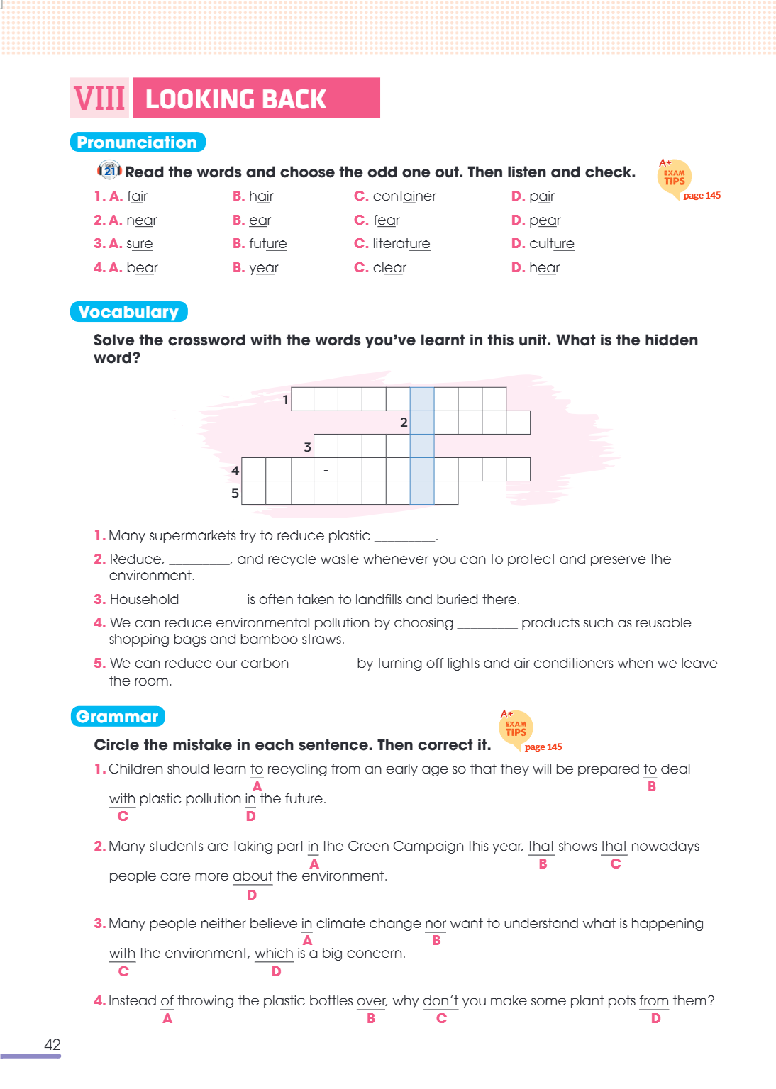 VIII LOOKING BACK Pronunciation 21 Read the words and choose the odd one out. Then listen and check. A. fair B. hair C. container D. pair A. near B. ear C. fear