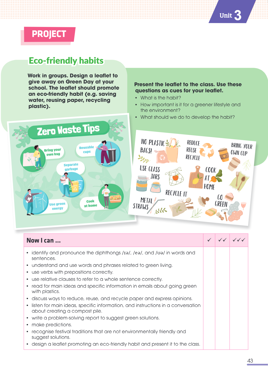 Unit3 Project Eco-friendly habits Work in groups. Design a leaflet to give away on Green Day at your Present the leaflet to the class. Use these school. The lea