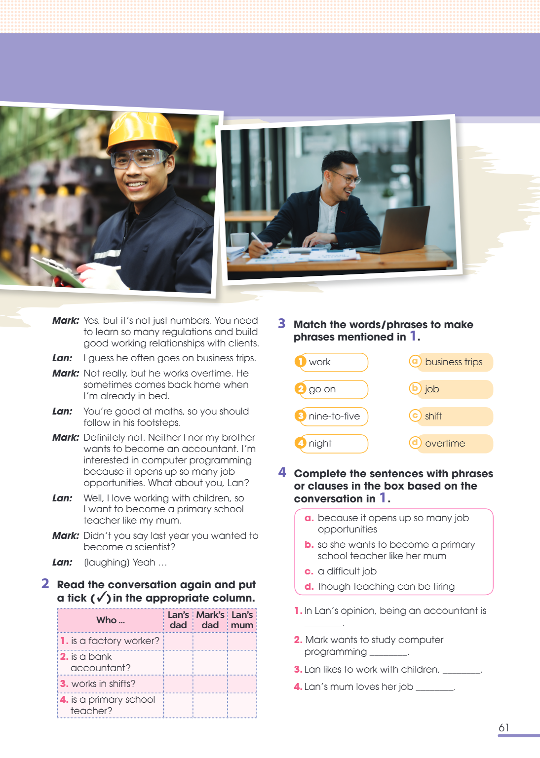Mark: Yes, but it's not just numbers. You need to learn so many regulations and build good working relationships with clients. Lan: I guess he often goes on bus