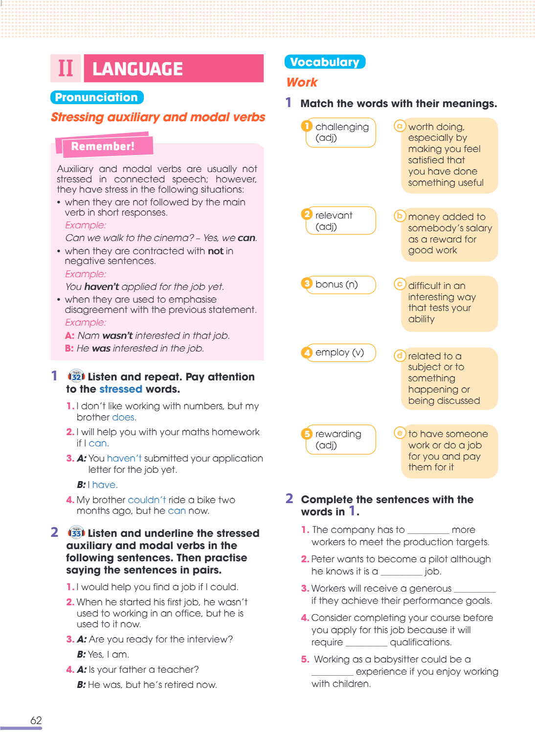 II. LANGUAGE Pronunciation Stressing auxiliary and modal verbs Remember! Auxiliary and modal verbs are usually not stressed in connected speech; however, they h