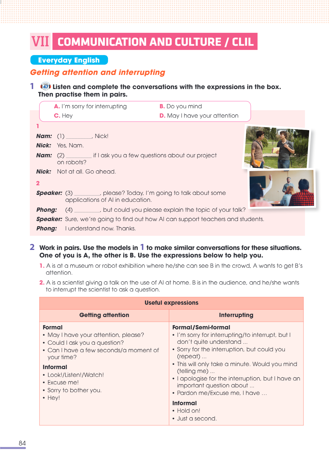 VII Communication and culture / clil Everyday English Getting attention and interrupting 1 Listen and complete the conversations with the expressions in the box