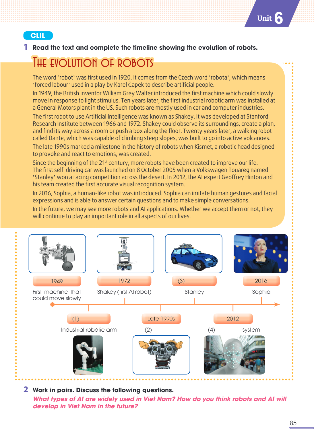 Unit6 CLIL 1 Read the text and complete the timeline showing the evolution of robots. The evolution of robots The word ‛robot' was first used in 1920. It comes 