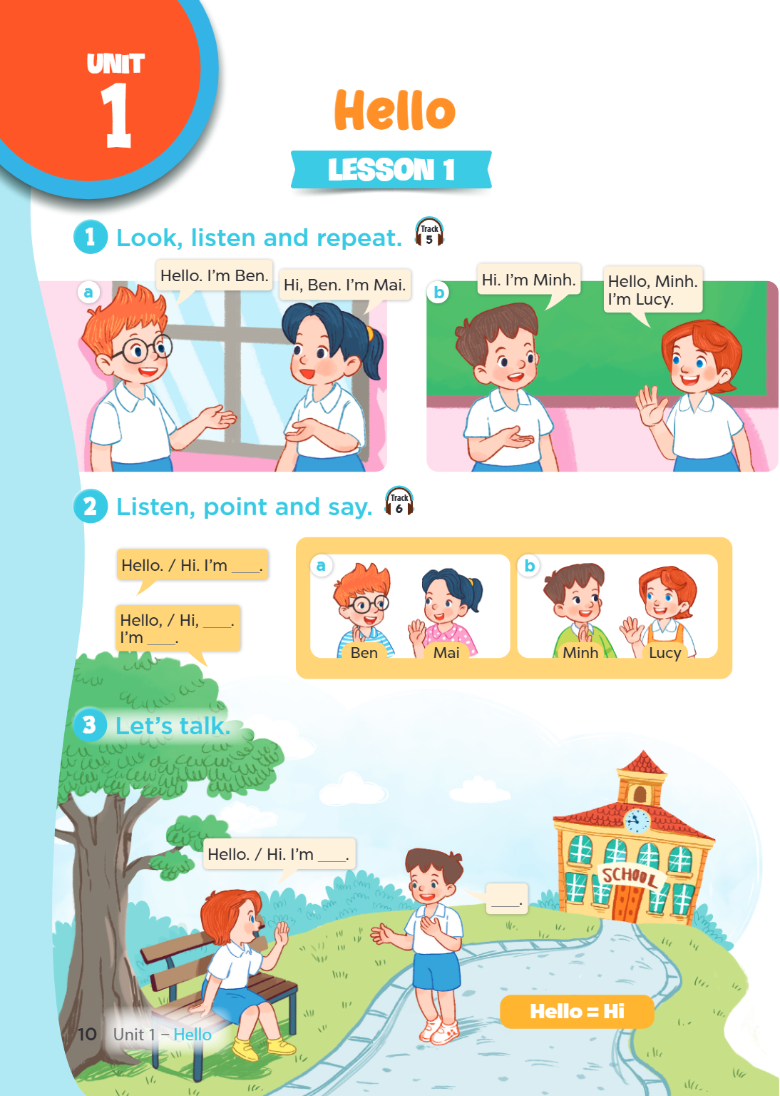 Unit 1. Hello LESSON 1 1. Look, listen and repeat. Track 5 a) Ben: Hello. I'm Ben. Mai: Hi, Ben. I'm Mai. b) Minh: Hi. I'm Minh. Lucy: Hello, Minh. I'm Lucy. 2.