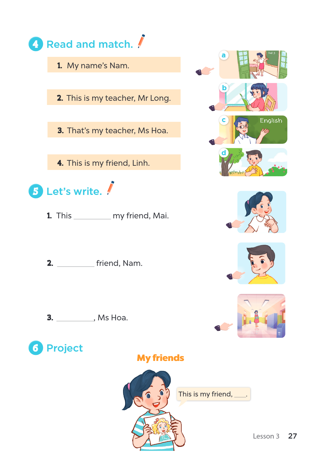4 Read and match. My name's Nam. This is my teacher, Mr Long. That's my teacher, Ms Hoa. This is my friend, Linh. a b c d 5 Let's write. This my friend, Mai. fr