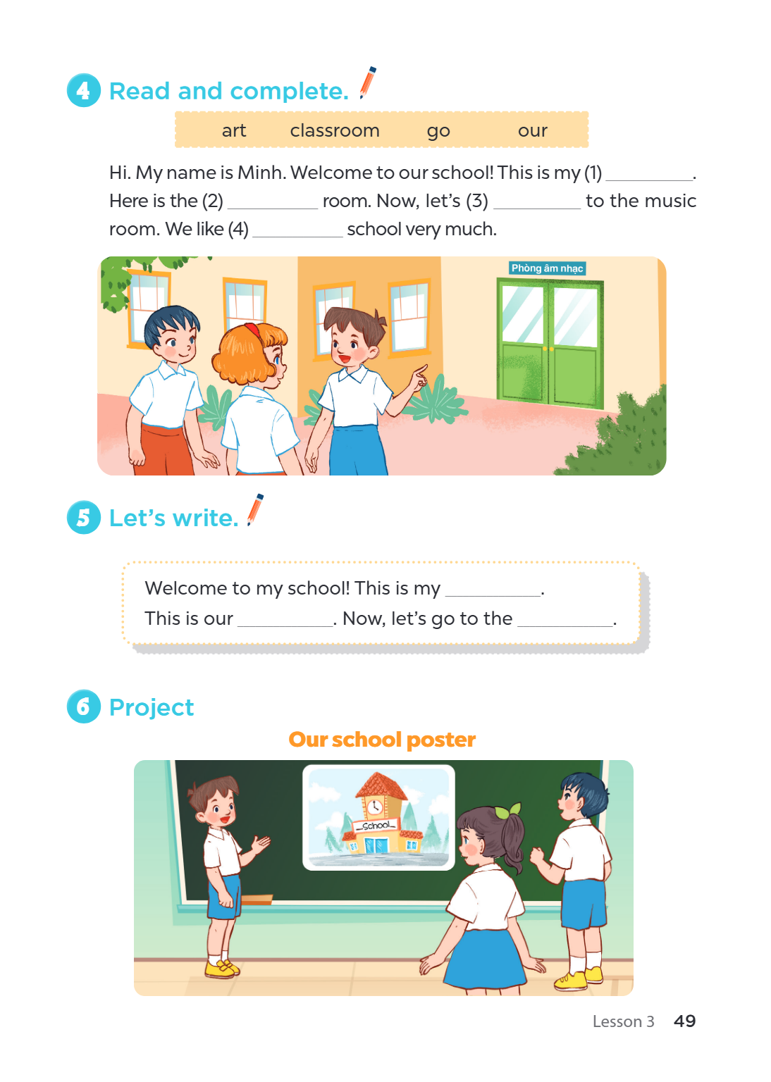 4 Read and complete. art classroom go our Hi. My name is Minh. Welcome to our school! This is my (1) ________________. Here is the (2) ________________ room. No