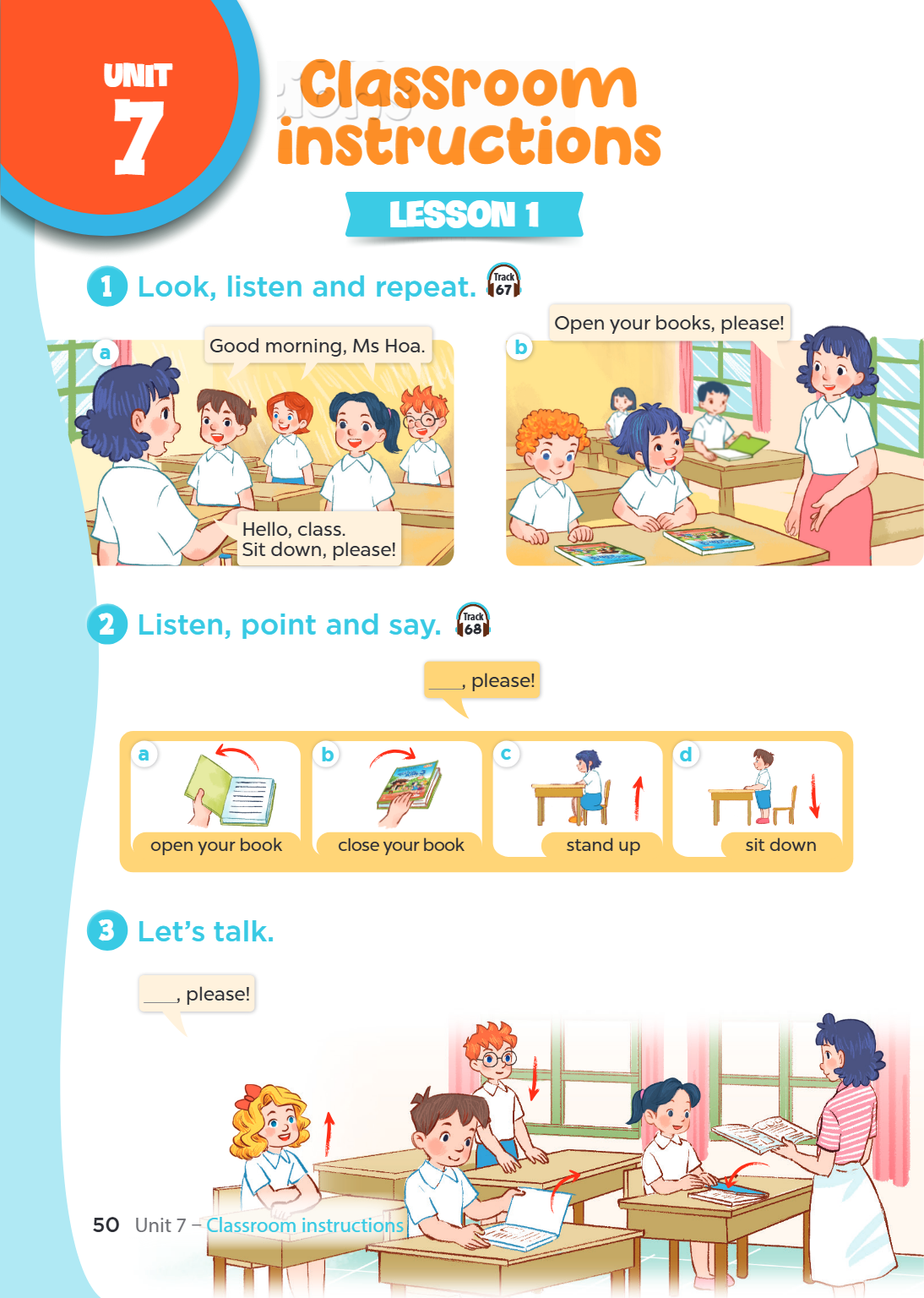 Unit 7. Classroom instructions LESSON 1 1. Look, listen and repeat. a) Good morning, Ms Hoa. Hello, class. Sit down, please! b) Open your books, please! 2. List