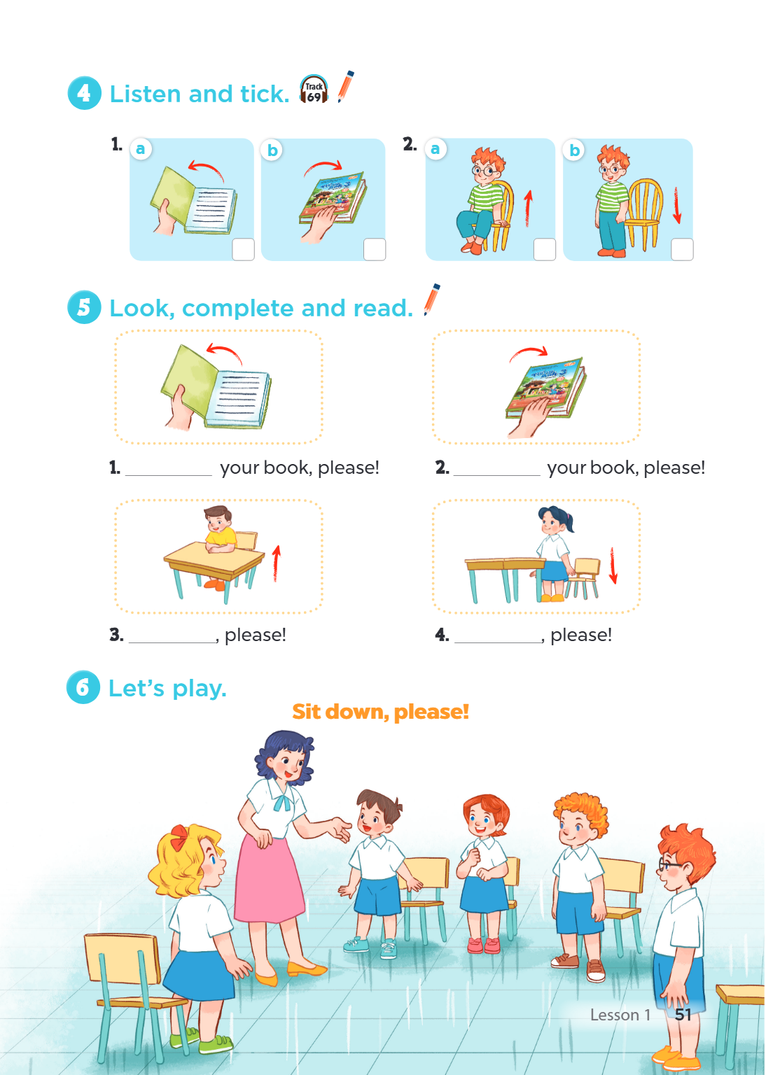 4. Listen and tick. a) b) 2. a) b) 5. Look, complete and read. ________ your book, please! ________ your book, please! ________, please! ________, please! 6. Le