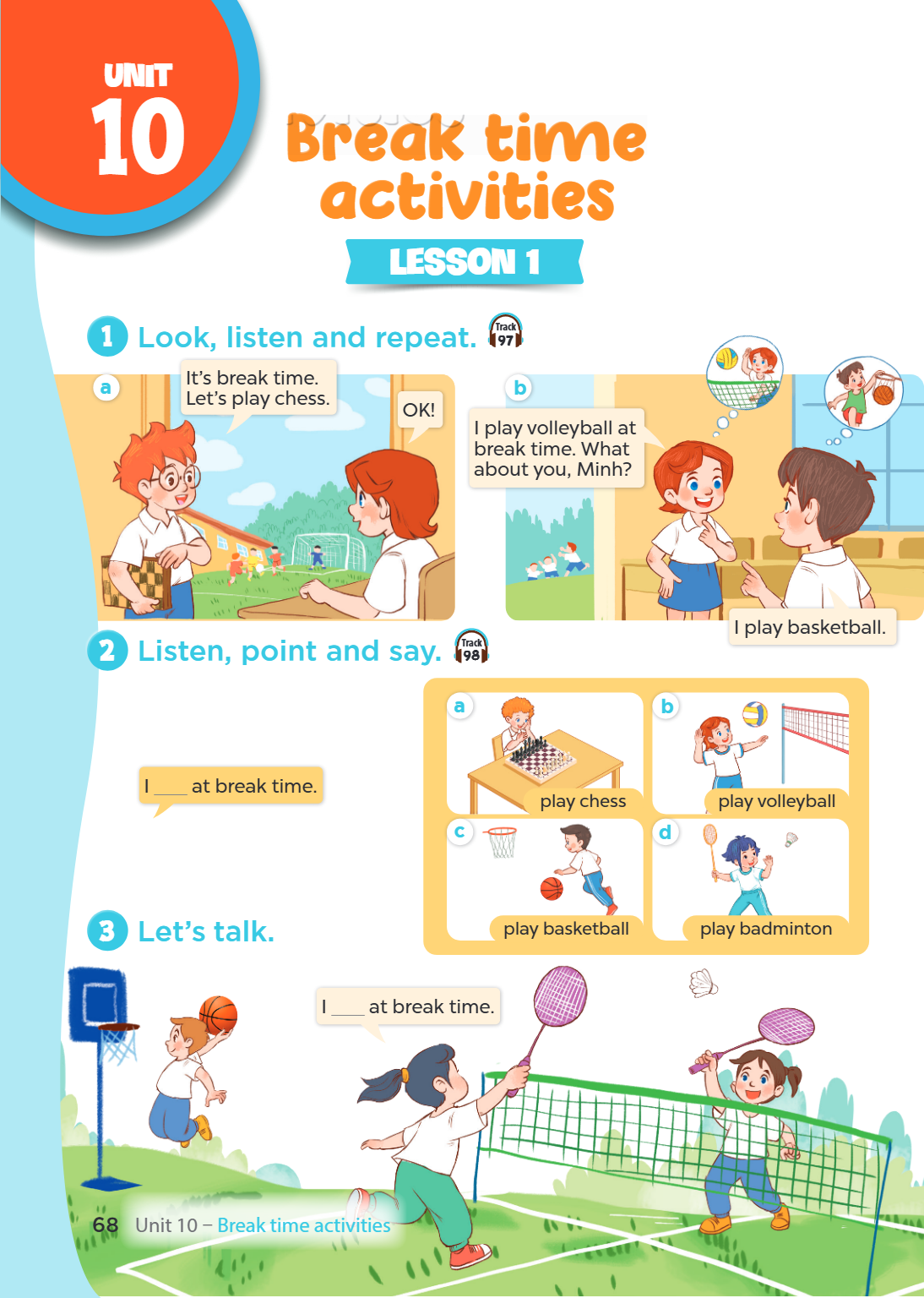 Unit 10. Break time activities LESSON 1 1. Look, listen and repeat. a It's break time. Let's play chess. OK! b I play volleyball at break time. What about you, 