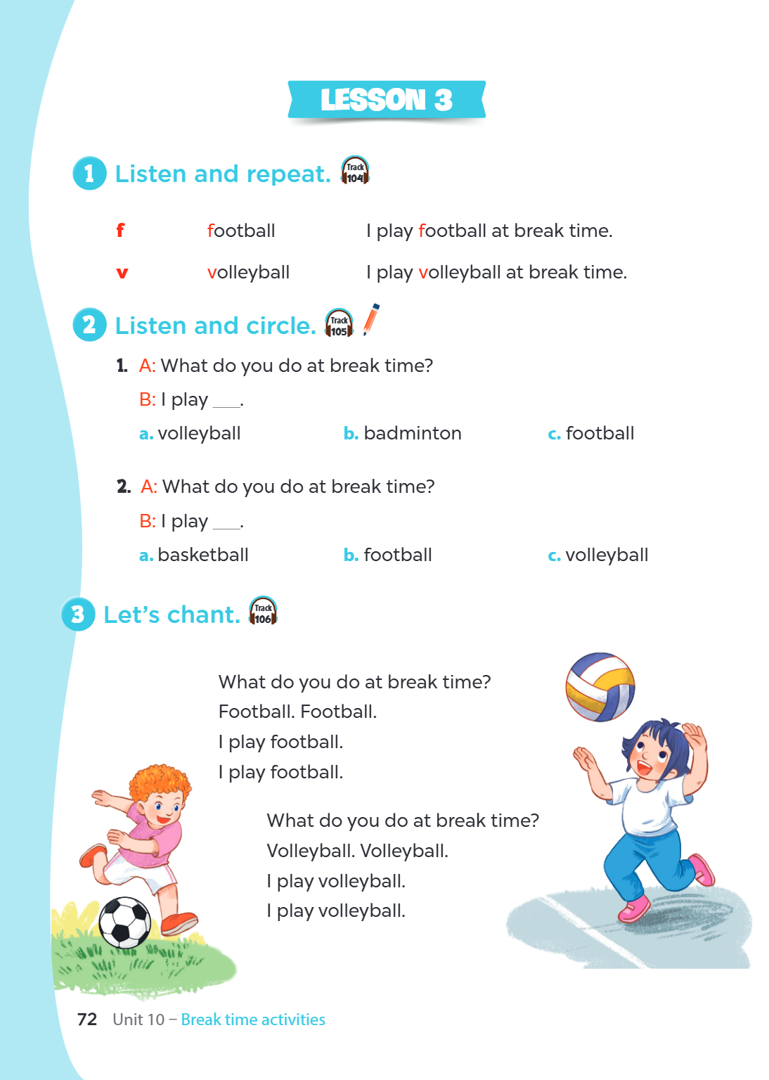 Unit 10. Break time activities LESSON 3 1. Listen and repeat. f, ==football, I play ==football at break time. v, ==volleyball, I play ==volleyball at break time