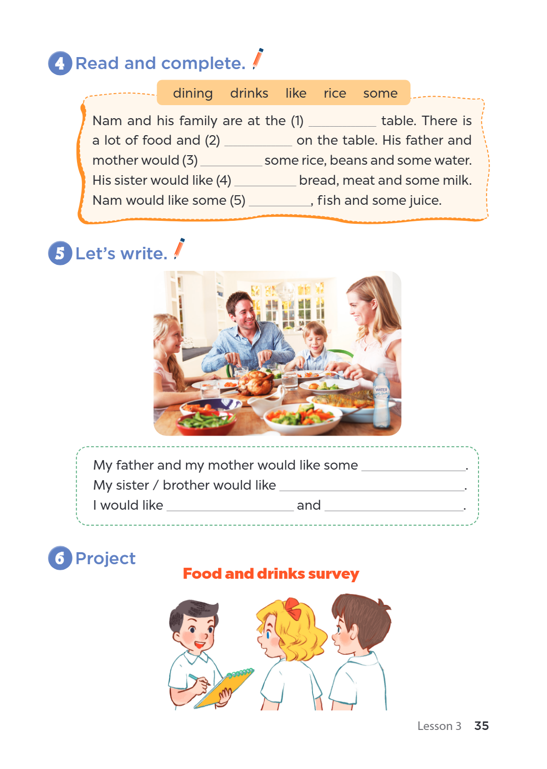 4 Read and complete. dining drinks like rice some Nam and his family are at the (1) table. There is a lot of food and (2) on the table. His father and mother wo