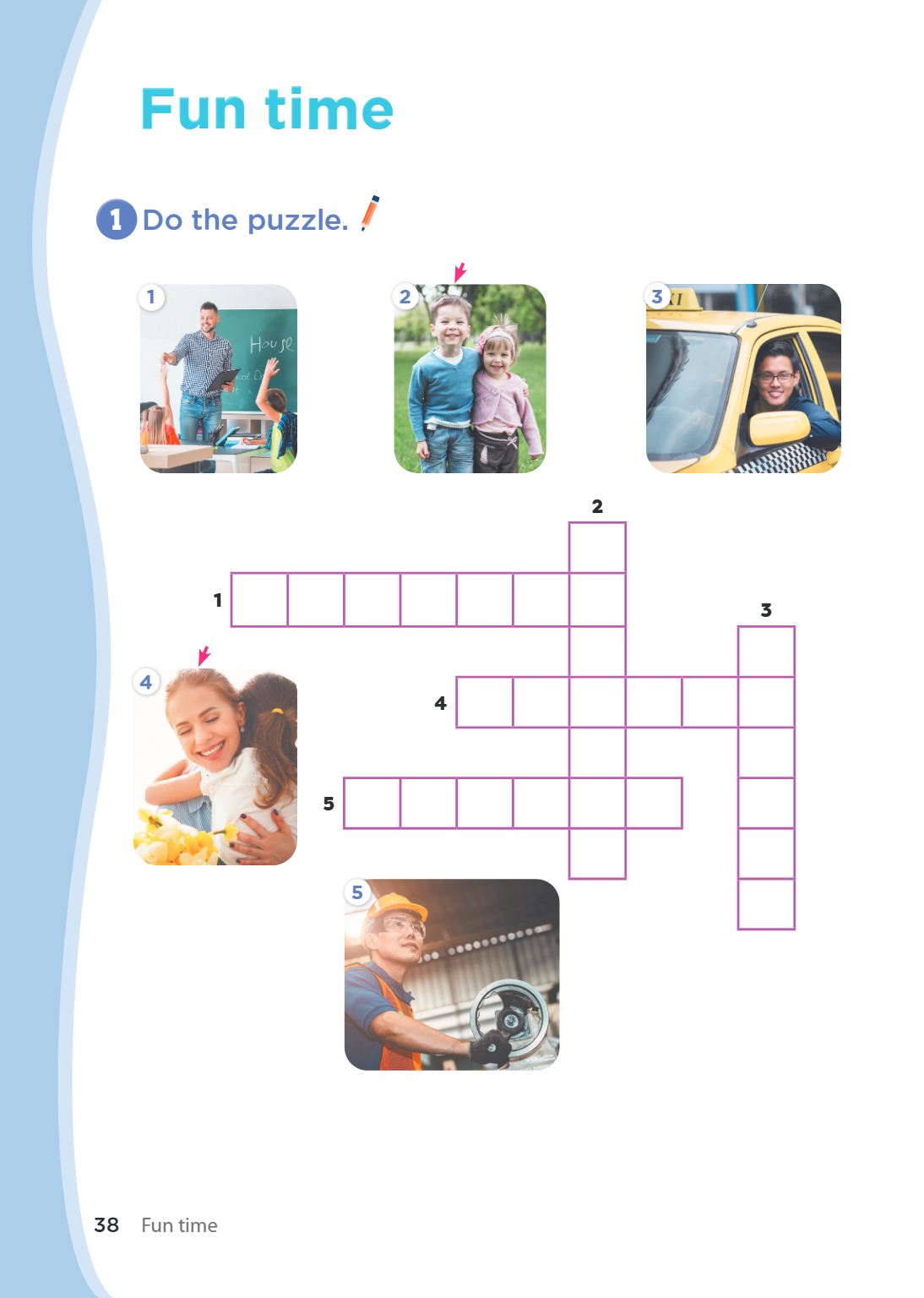 Fun time 1 Do the puzzle. 1 2 3 2 1 3 4 4 5 5 38 Fun time