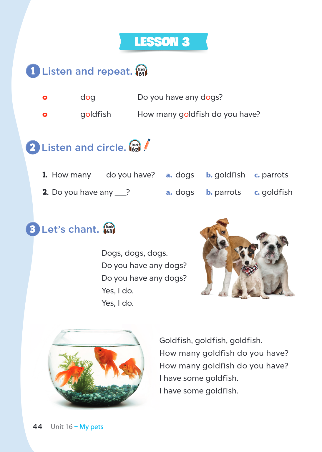 Lesson 3 1 Listen and repeat. o dog o goldfish, Track 61 Do you have any dogs? How many goldfish do you have? 2 Listen and circle., Track 62 How many do you hav