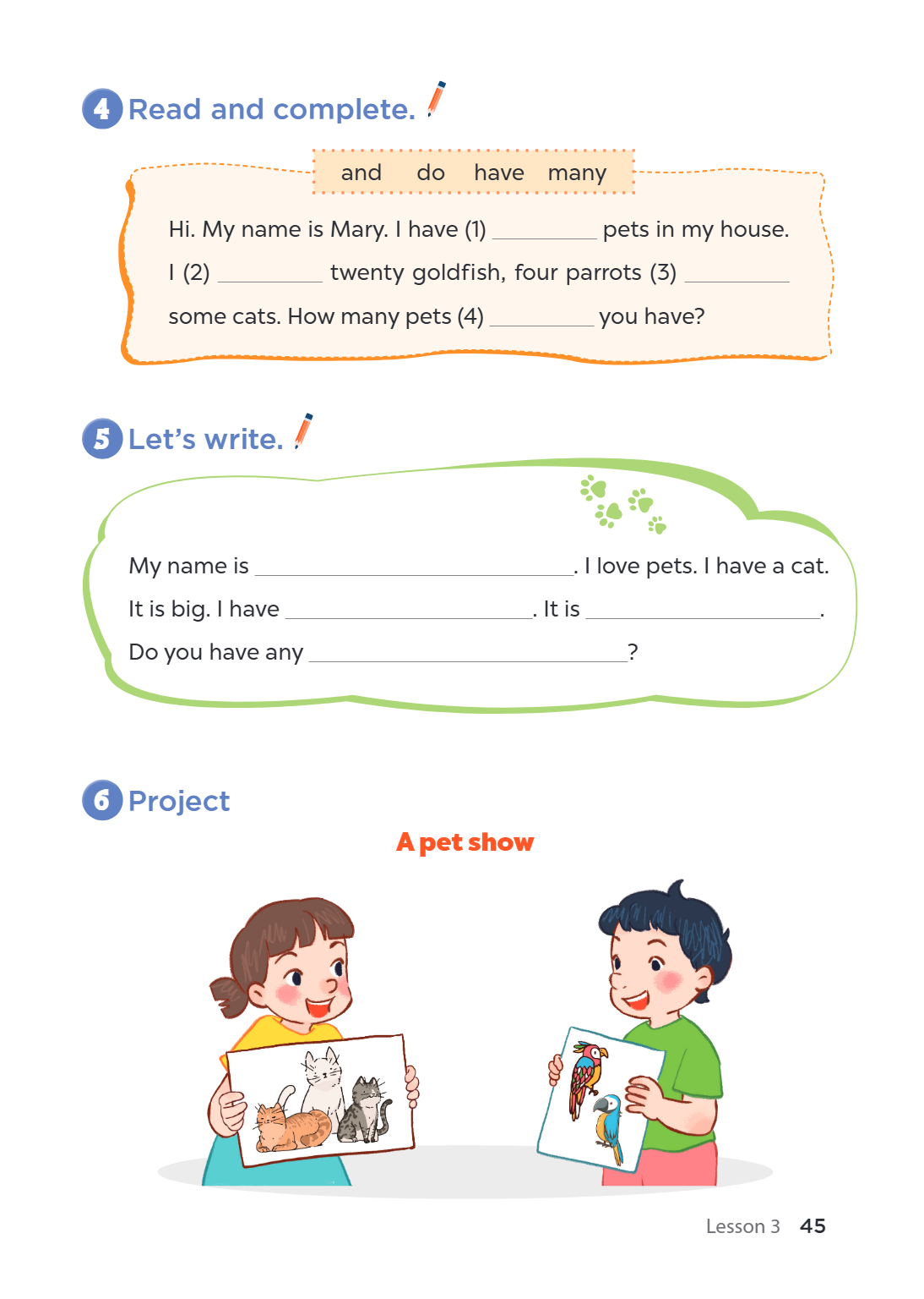4 Read and complete. and do have many Hi. My name is Mary. I have (1) pets in my house. I (2) twenty goldfish, four parrots (3) some cats. How many pets (4) you