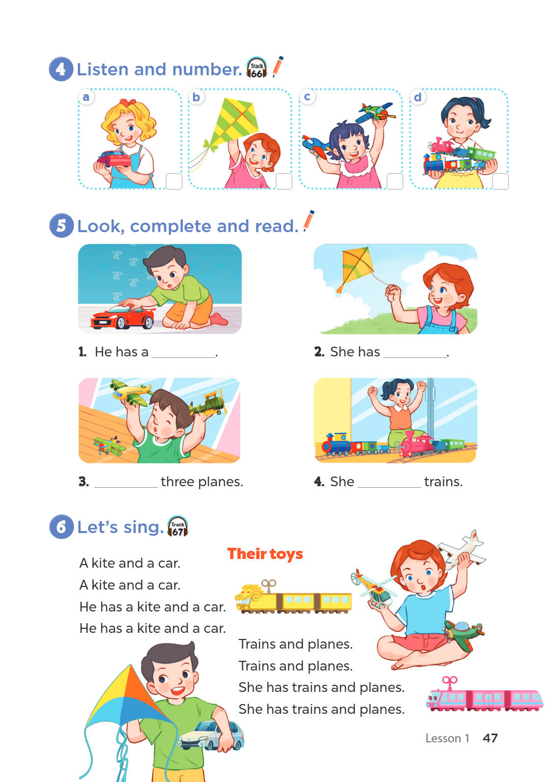 4 Listen and number. Track 66 a b c d 5 Look, complete and read. He has a ________________. 2. She has ________________. three planes. 4. She trains. 6 Let's si