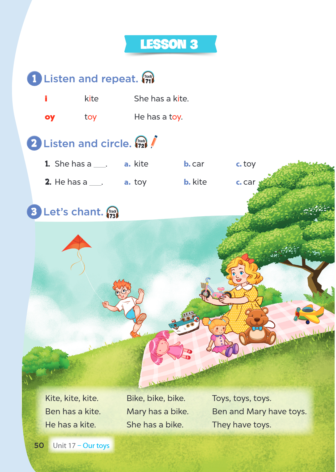 Unit 17. Our toys LESSON 3 1. Listen and repeat. i kite She has a kite. oy toy He has a toy. 2. Listen and circle. She has a ___. a. kite b. car c. toy He has a