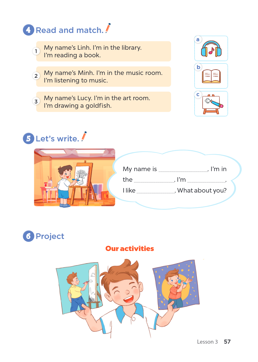 4 Read and match. a My name's Linh. I'm in the library. 1 I'm reading a book. b 2 My name's Minh. I'm in the music room. I'm listening to music. My name's Lucy.
