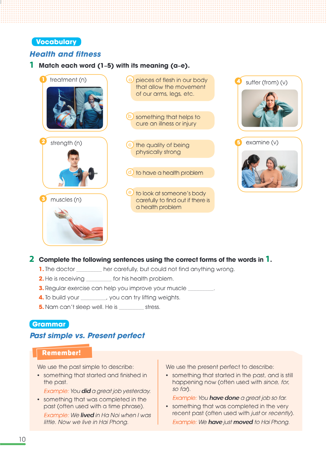 Grammar Past simple vs. Present perfect Remember! We use the past simple to describe: something that started and finished in the past. Example: You did a great 