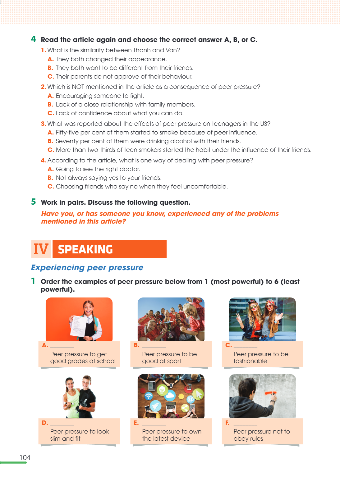 IV SPEAKING Experiencing peer pressure 1. Order the examples of peer pressure below from 1 (most powerful) to 6 (least powerful). A. ______ Peer pressure to get