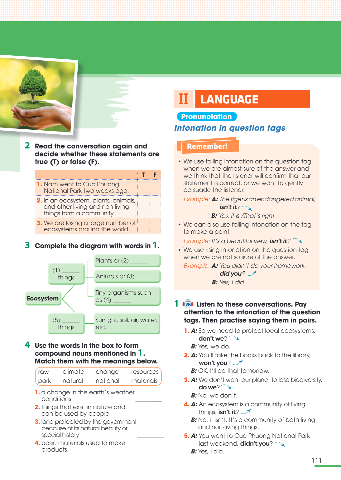 II LANGUAGE Pronunciation Intonation in question tags Remember! We use falling intonation on the question tag when we are almost sure of the answer and we think