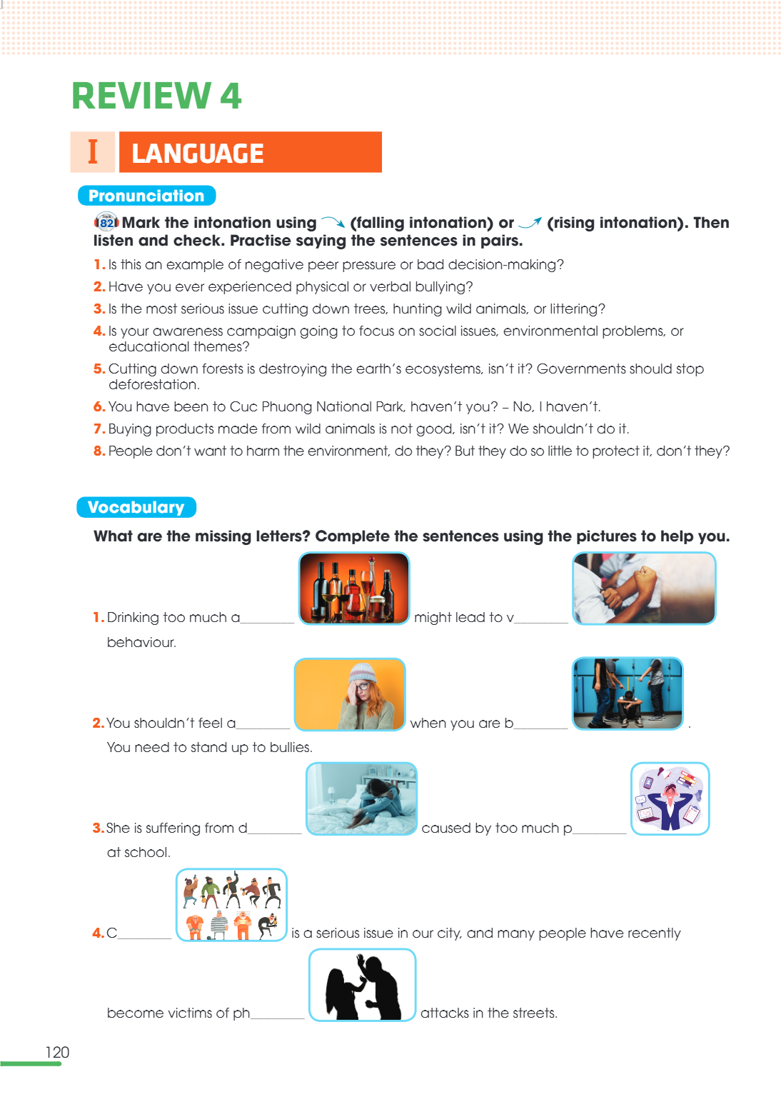 Review 4 I. LANGUAGE Pronunciation **1** Mark the intonation using (falling intonation) or (rising intonation). Then listen and check. Practise saying the sente