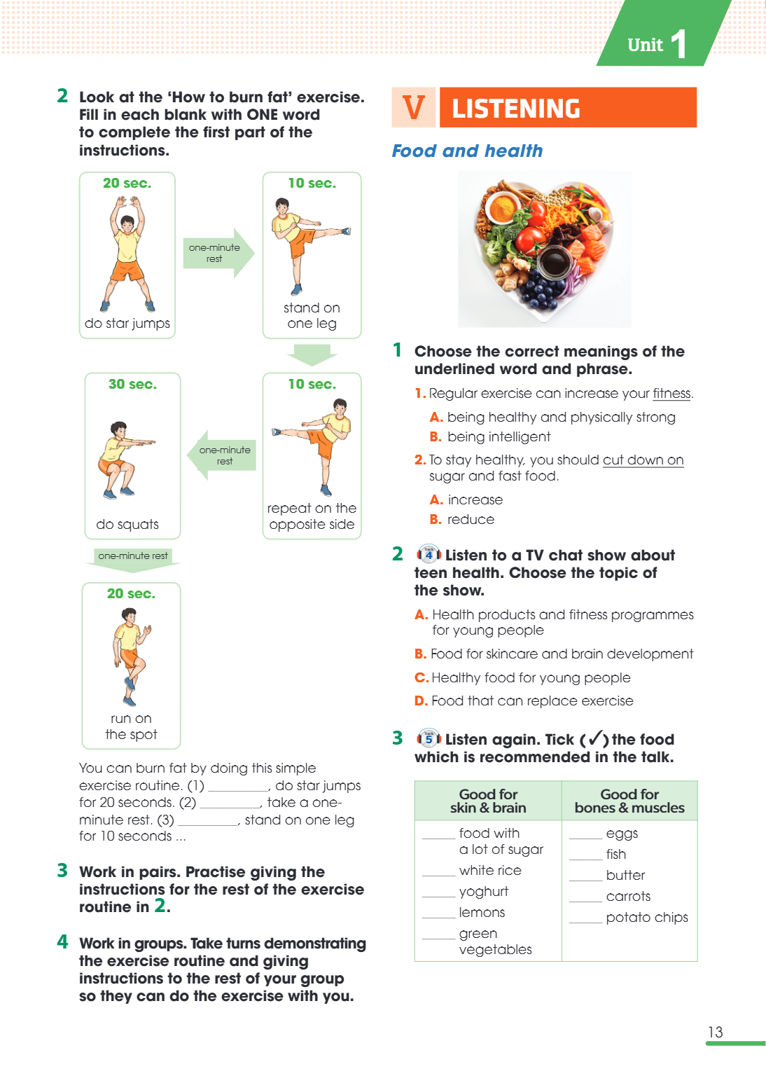 V LISTENING Food and health 1. Choose the correct meanings of the underlined word and phrase. Regular exercise can increase your fitness. A. being healthy and p