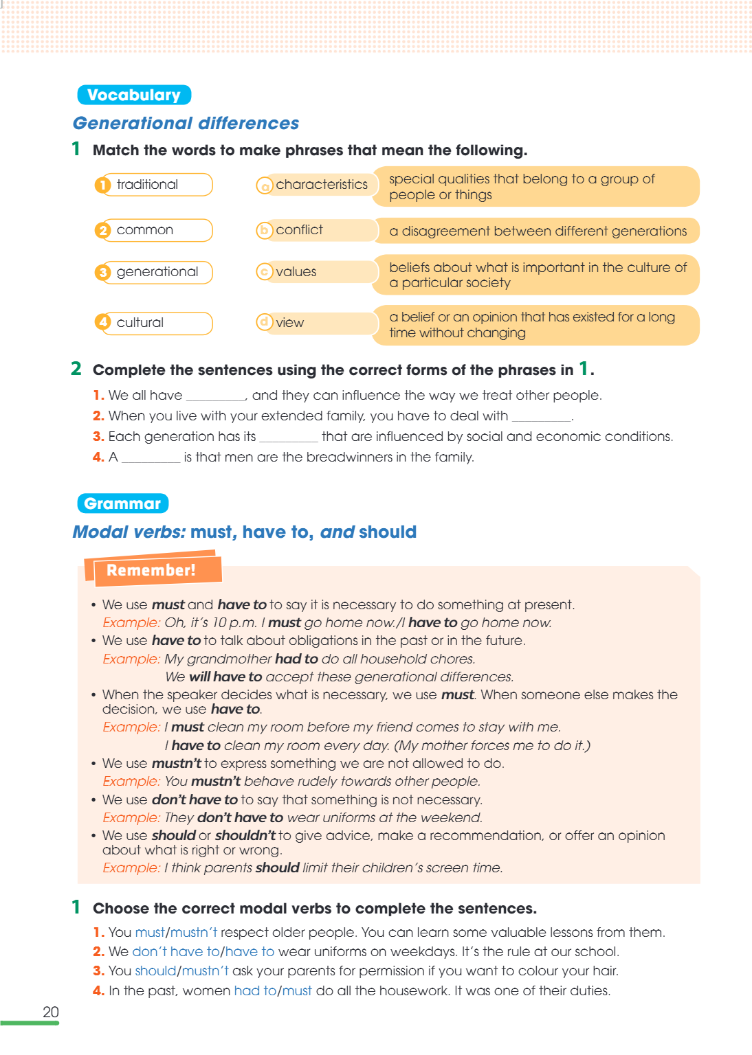 Grammar Modal verbs: must, have to, and should Remember! We use must and have to to say it is necessary to do something at present. Example: Oh, it's 10 p.m. I 