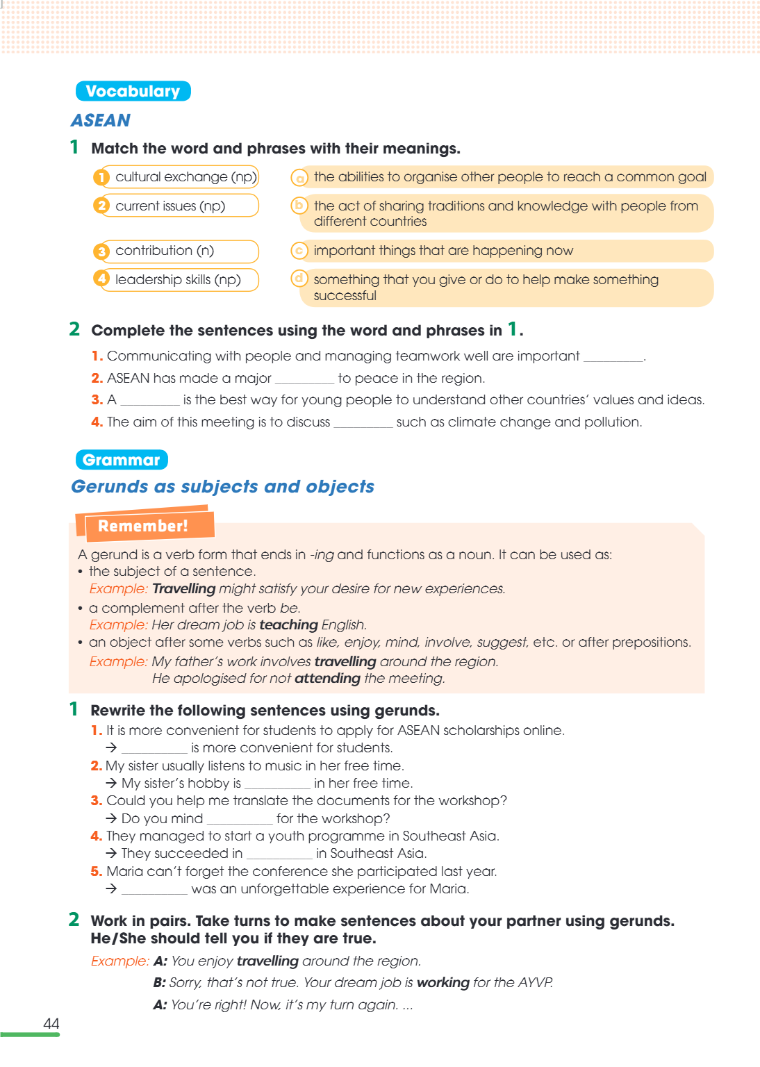 Grammar Gerunds as subjects and objects Remember! A gerund is a verb form that ends in -ing and functions as a noun. It can be used as: the subject of a sentenc