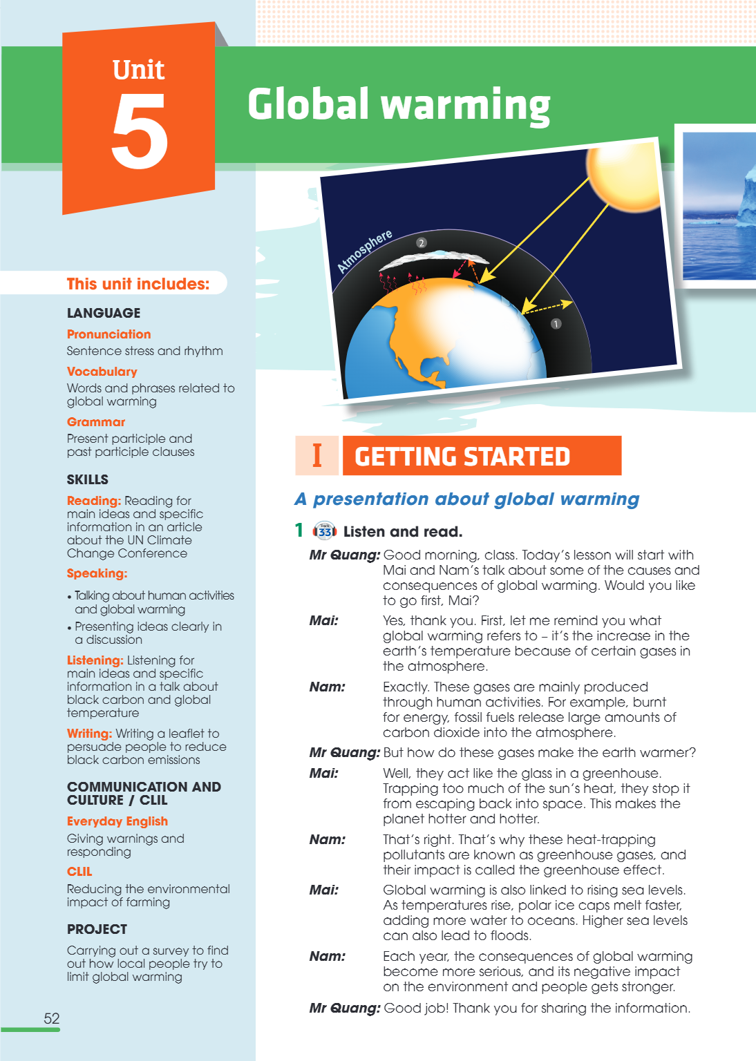 Unit 5. GLOBAL WARMING This unit includes: LANGUAGE Pronunciation Sentence stress and rhythm Vocabulary Words and phrases related to global warming Grammar Pres