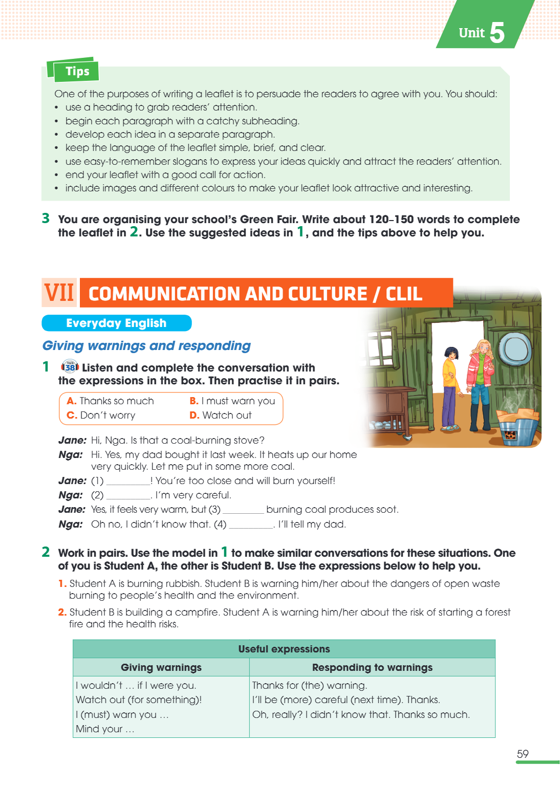 VII COMMUNICATION AND CULTURE / CLIL Everyday English Giving warnings and responding 1. Track 38 Listen and complete the conversation with the expressions in th