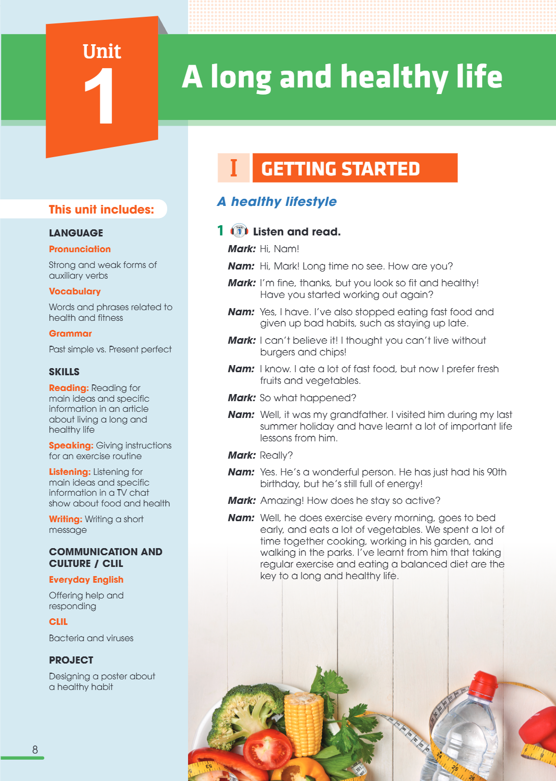 Unit 1. A LONG AND HEALTHY LIFE This unit includes: LANGUAGE Pronunciation Strong and weak forms of auxiliary verbs Vocabulary Words and phrases related to heal