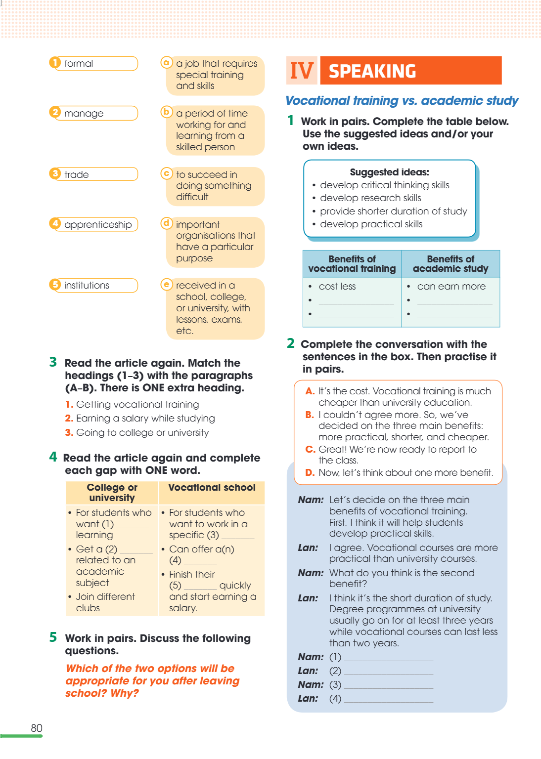 IV SPEAKING Vocational training vs. academic study 1 Work in pairs. Complete the table below. Use the suggested ideas and/or your own ideas. Suggested ideas: • 