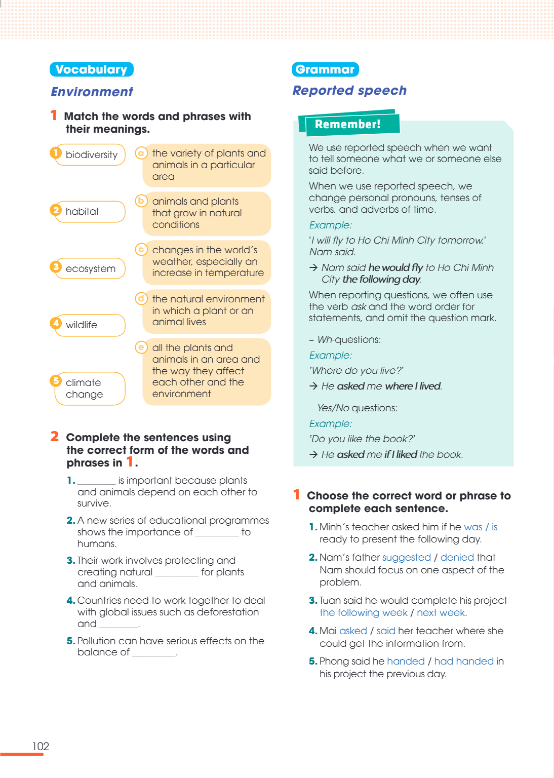 Grammar Reported speech Remember! We use reported speech when we want to tell someone what we or someone else said before. When we use reported speech, we chang
