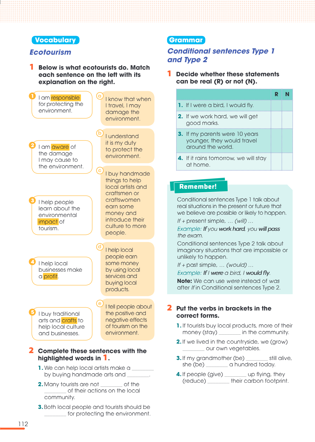 Grammar Conditional sentences Type 1 and Type 2 1. Decide whether these statements can be real (R) or not (N). R, N 1. If I were a bird, I would fly. 2. If we w