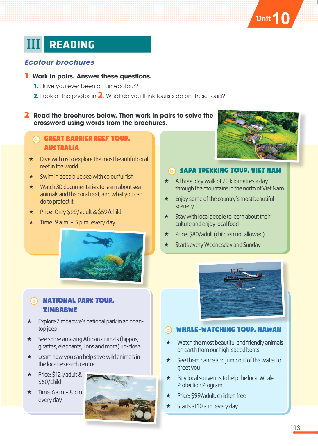 III reading Ecotour brochures 1 Work in pairs. Answer these questions. 1. Have you ever been on an ecotour? Look at the photos in 2 . What do you think tourists