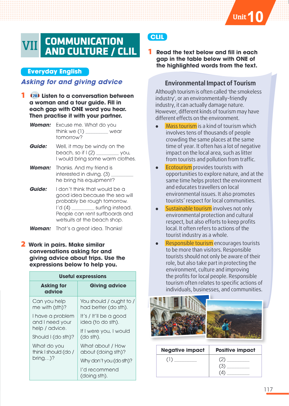 Unit 10. COMMUNICATION AND CULTURE / CLIL Everyday English Asking for and giving advice 1. [17B] Listen to a conversation between a woman and a tour guide. Fill