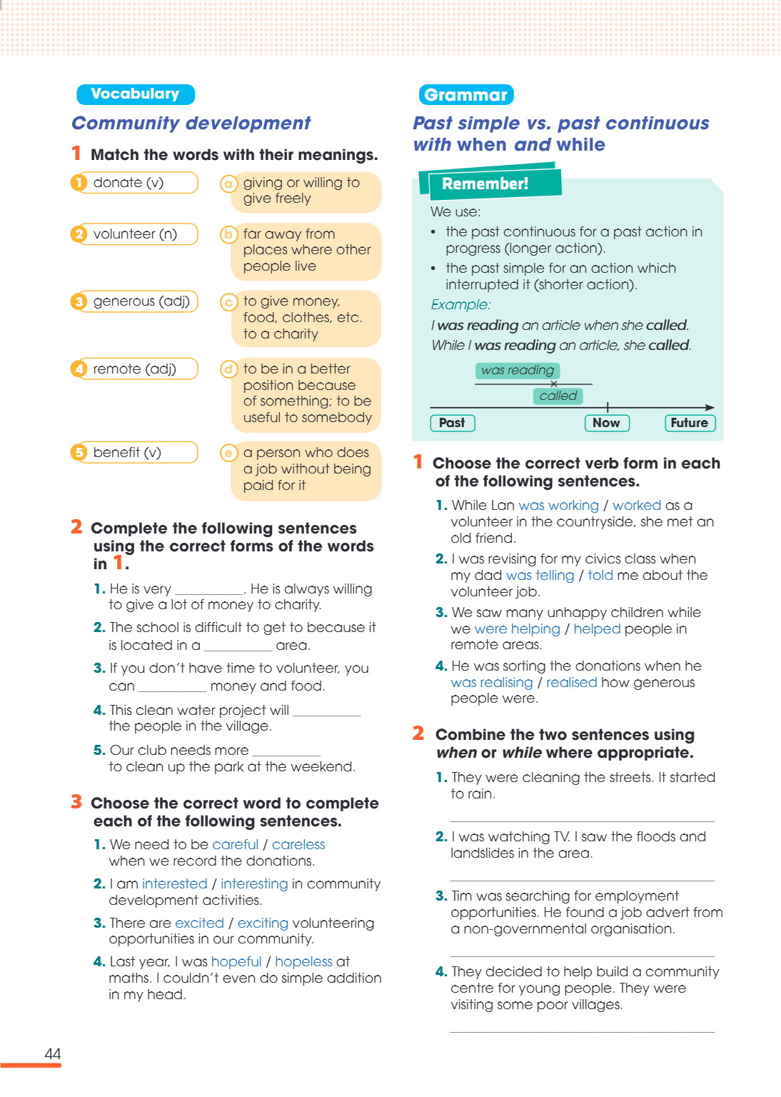Grammar Past simple vs. past continuous with when and while Remember! We use: the past continuous for a past action in progress (longer action). the past simple