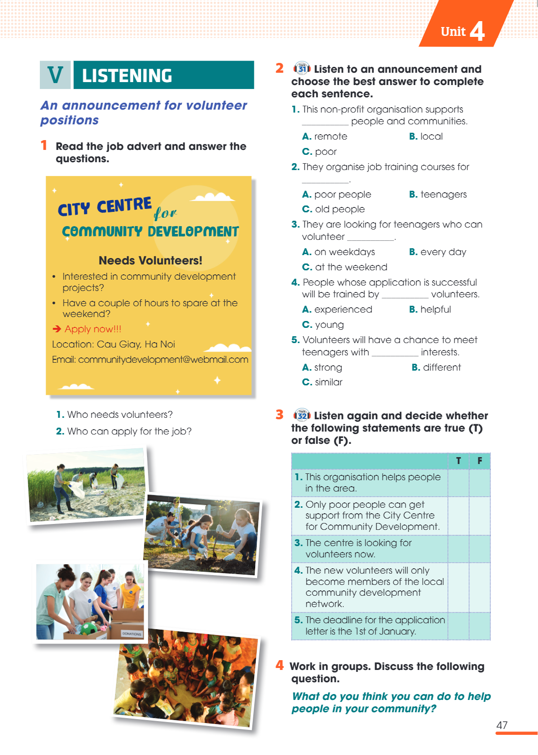 Unit 4. V LISTENING An announcement for volunteer positions 1. Read the job advert and answer the questions. CITY CENTRE for COMMUNITY DEVELOPMENT Needs Volunte