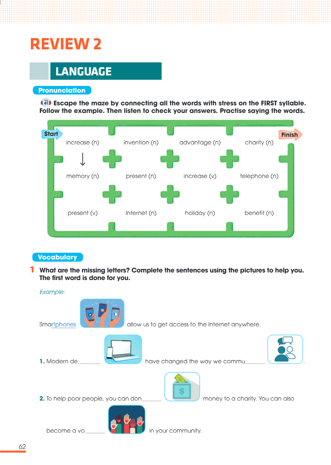 Review 2 LANGUAGE Pronunciation 1 Escape the maze by connecting all the words with stress on the FIRST syllable. Follow the example. Then listen to check your a