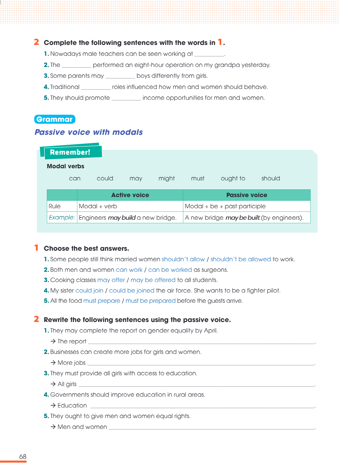 Grammar Passive voice with modals Remember! Modal verbs can Rule Modal + Example: Engineers, could may might must ought to should Active voice Passive voice ver