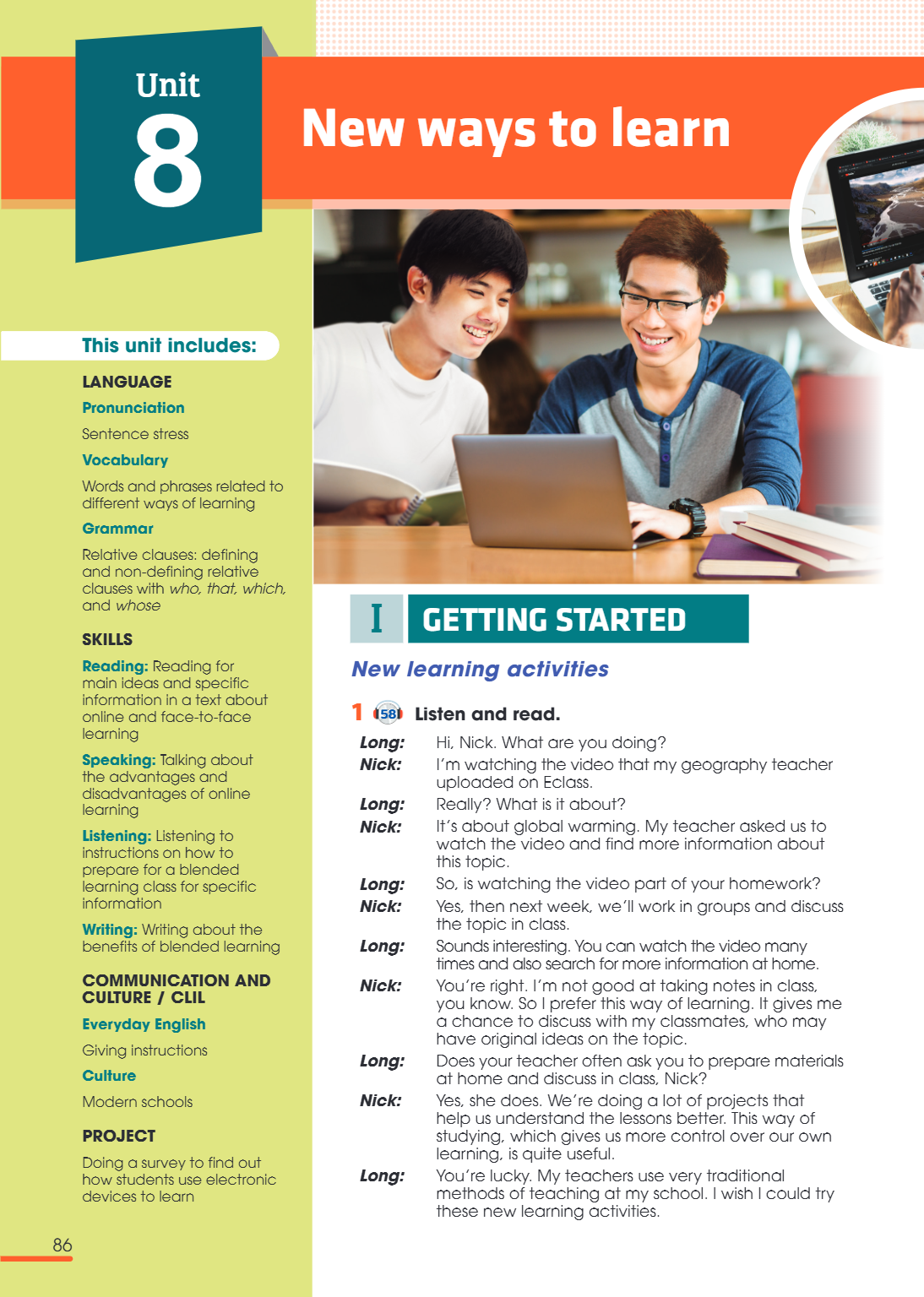 Unit 8. NEW WAYS TO LEARN This unit includes: LANGUAGE Pronunciation Sentence stress Vocabulary Words and phrases related to different ways of learning Grammar 