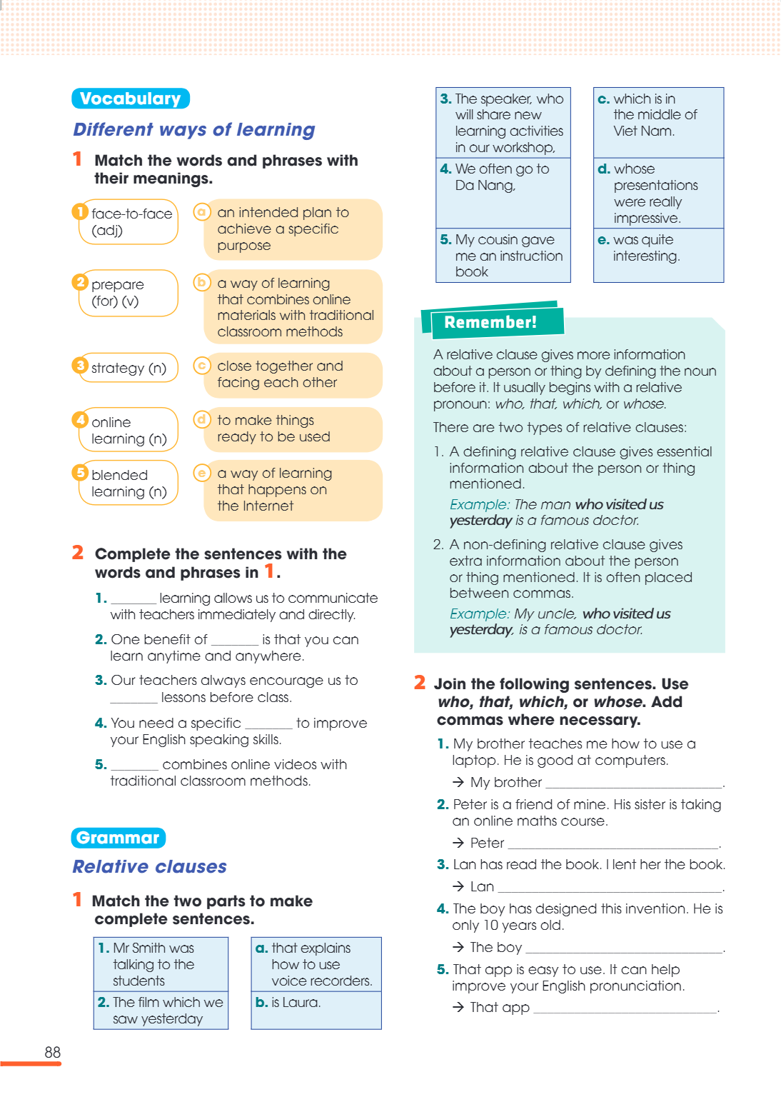 Grammar Relative clauses 1. Match the two parts to make complete sentences. 1. Mr Smith was talking to the students, a. that explains how to use voice recorders