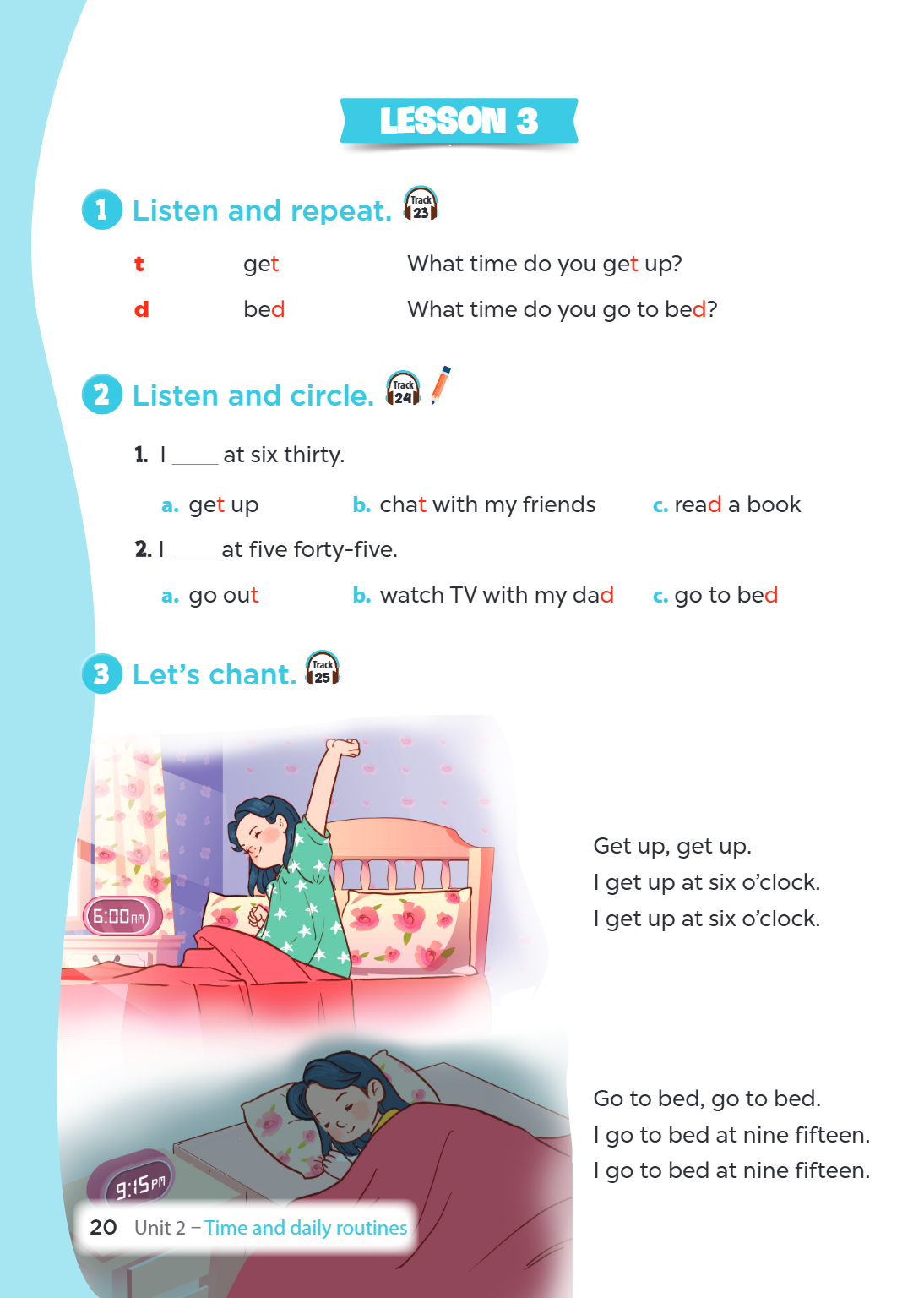 Unit 2. Time and daily routines LESSON 3 1. Listen and repeat. t get What time do you get up? d bed What time do you go to bed? 2. Listen and circle. I ____ at 