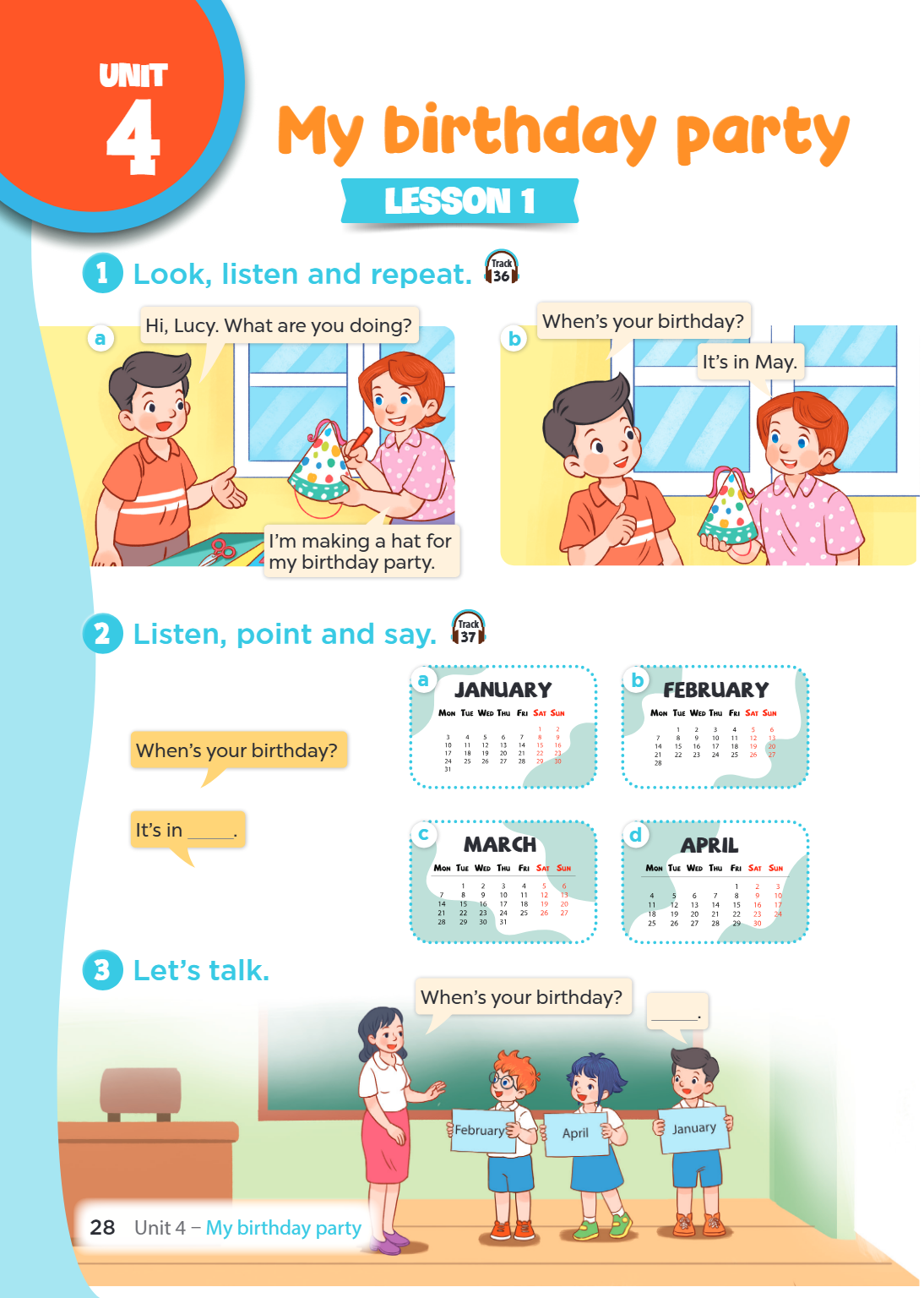 Unit 4. My birthday party LESSON 1 1. Look, listen and repeat. Track 36 a) Boy: Hi, Lucy. What are you doing? Lucy: I'm making a hat for my birthday party. b) B