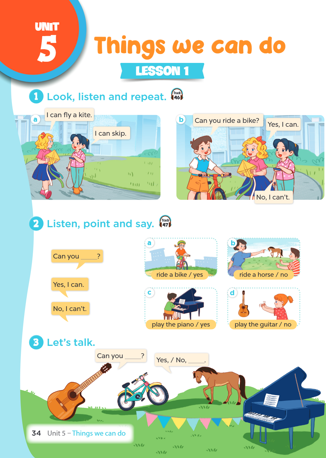 Unit 5. Things we can do LESSON 1 1. Look, listen and repeat. a) I can fly a kite. I can skip. b) Can you ride a bike? Yes, I can. No, I can't. 2. Listen, point