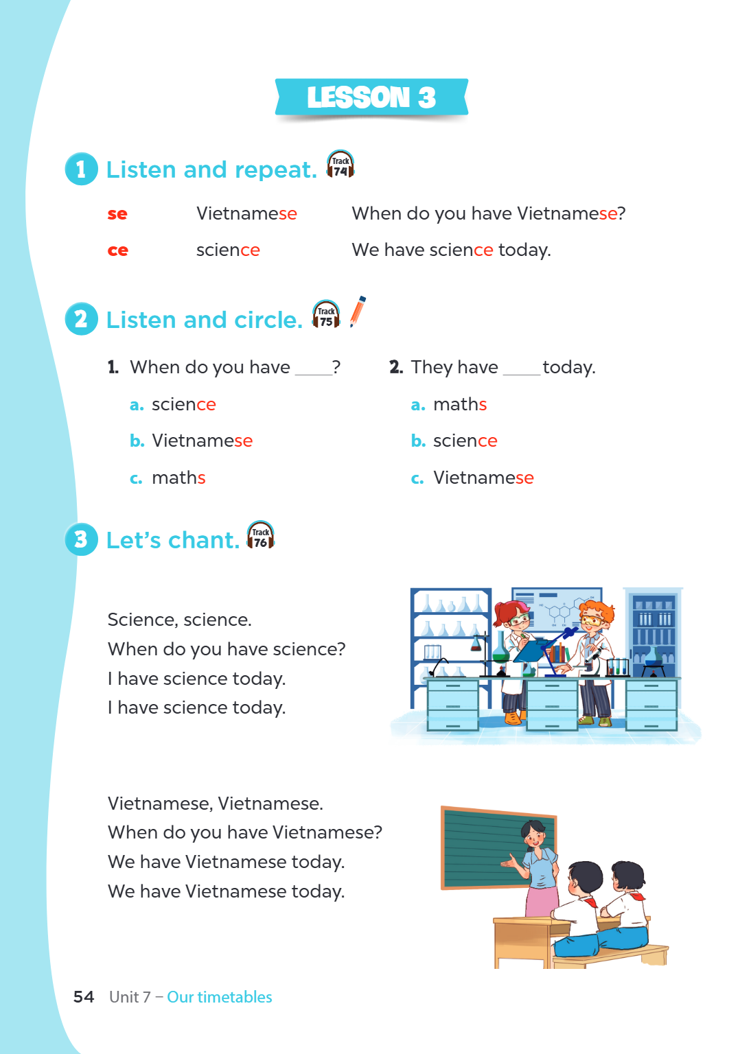 LESSON 3 1. Listen and repeat. se Vietnamese When do you have Vietnamese? ce science We have science today. 2. Listen and circle. When do you have ____? a. scie