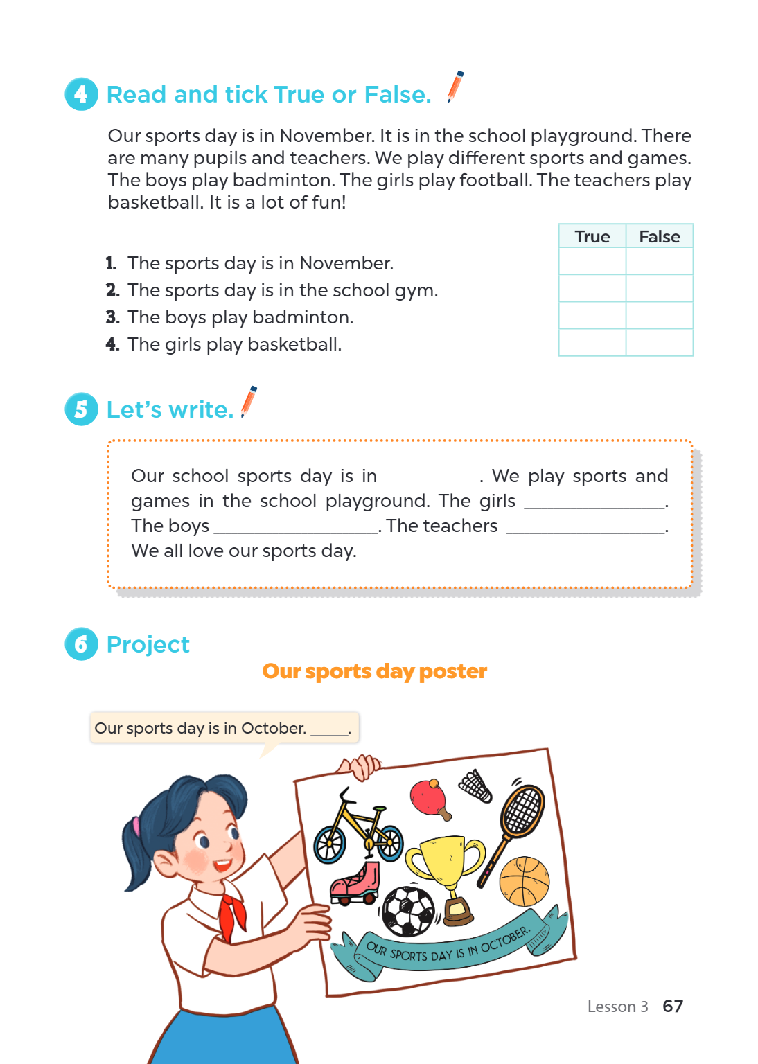 4 Read and tick True or False. Our sports day is in November. It is in the school playground. There are many pupils and teachers. We play different sports and g