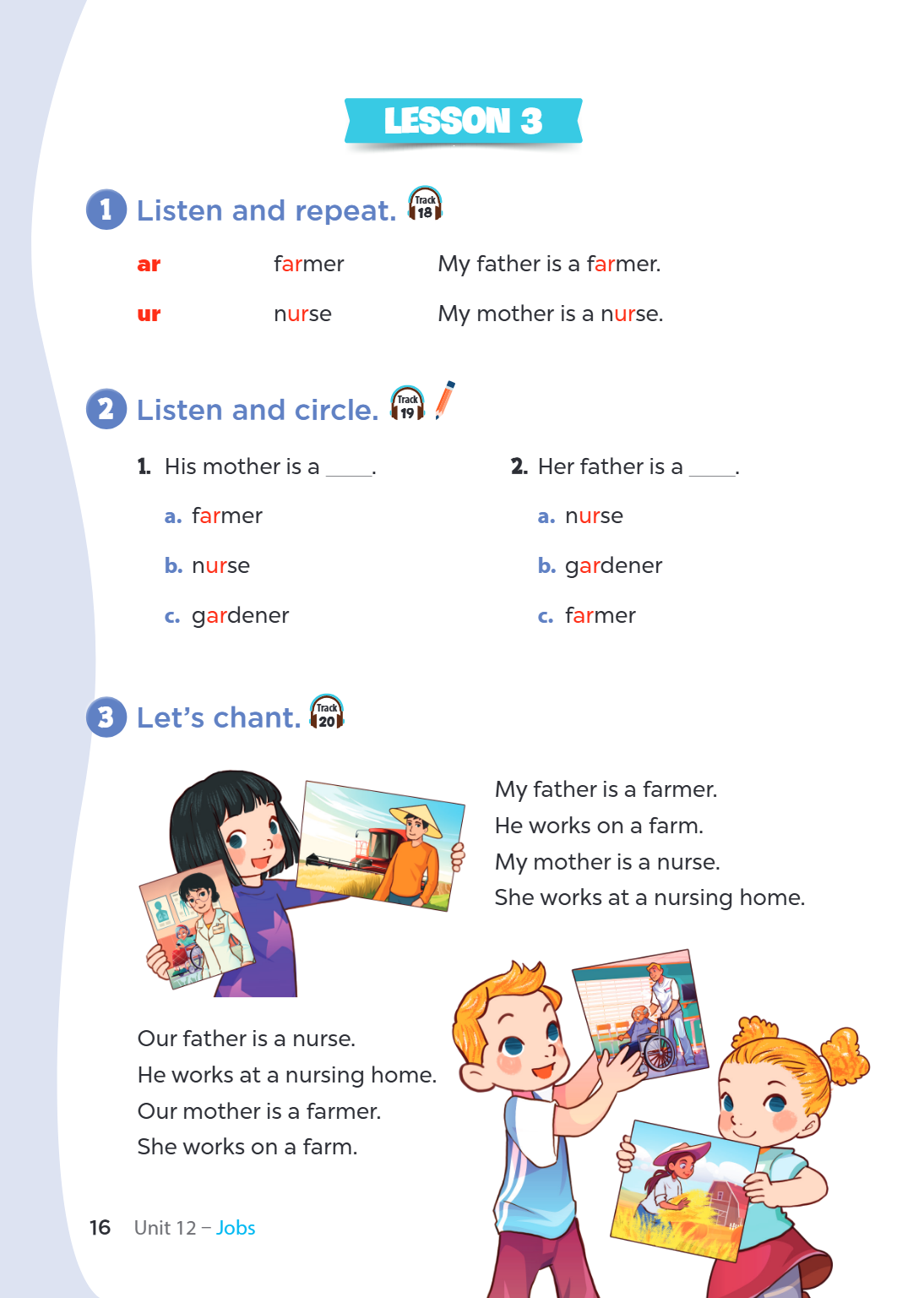 Unit 12. LESSON 3 1. Listen and repeat. ar farmer My father is a farmer. ur nurse My mother is a nurse. 2. Listen and circle. His mother is a ____. a. farmer b.