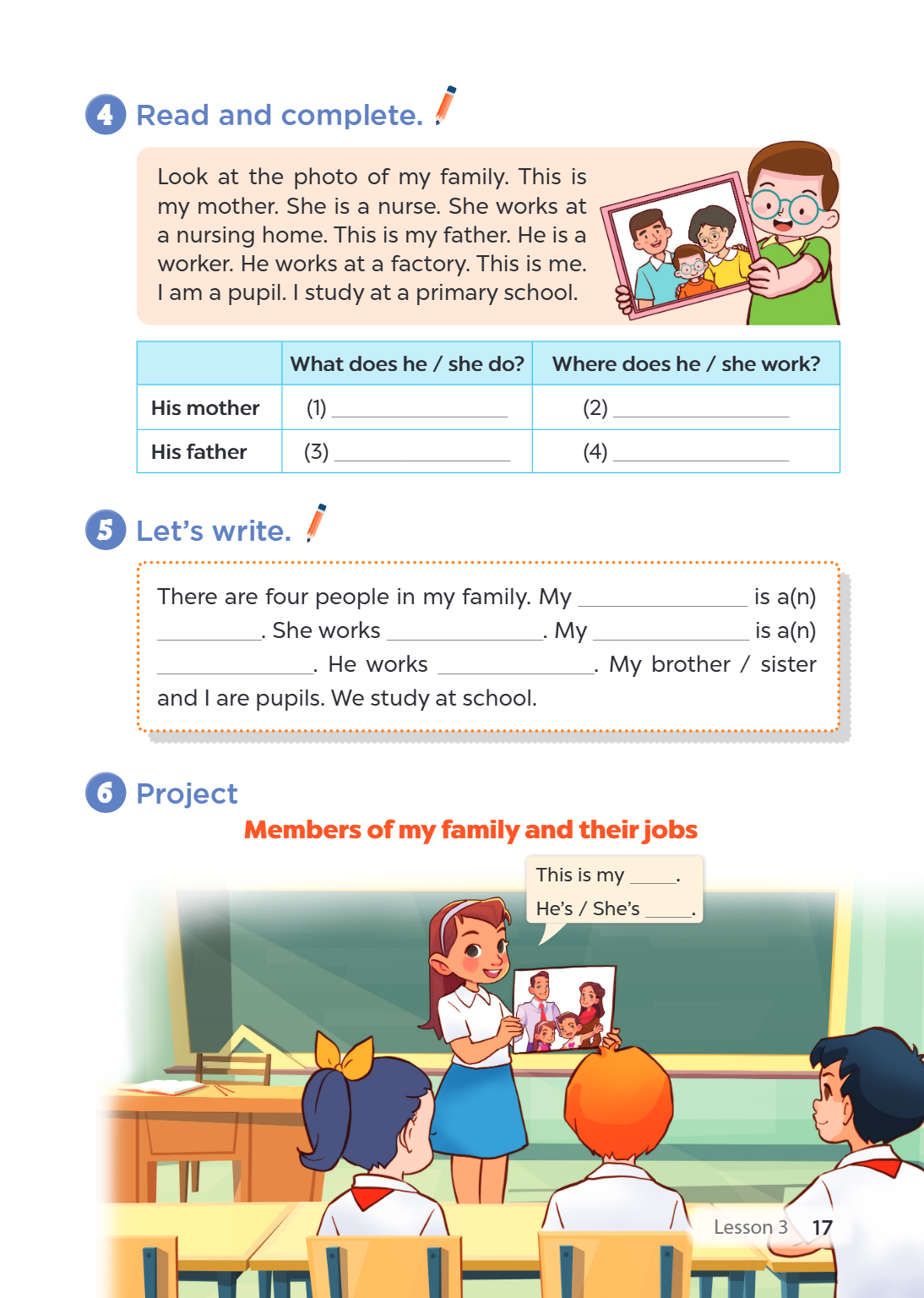 4. Read and complete. Look at the photo of my family. This is my mother. She is a nurse. She works at a nursing home. This is my father. He is a worker. He work