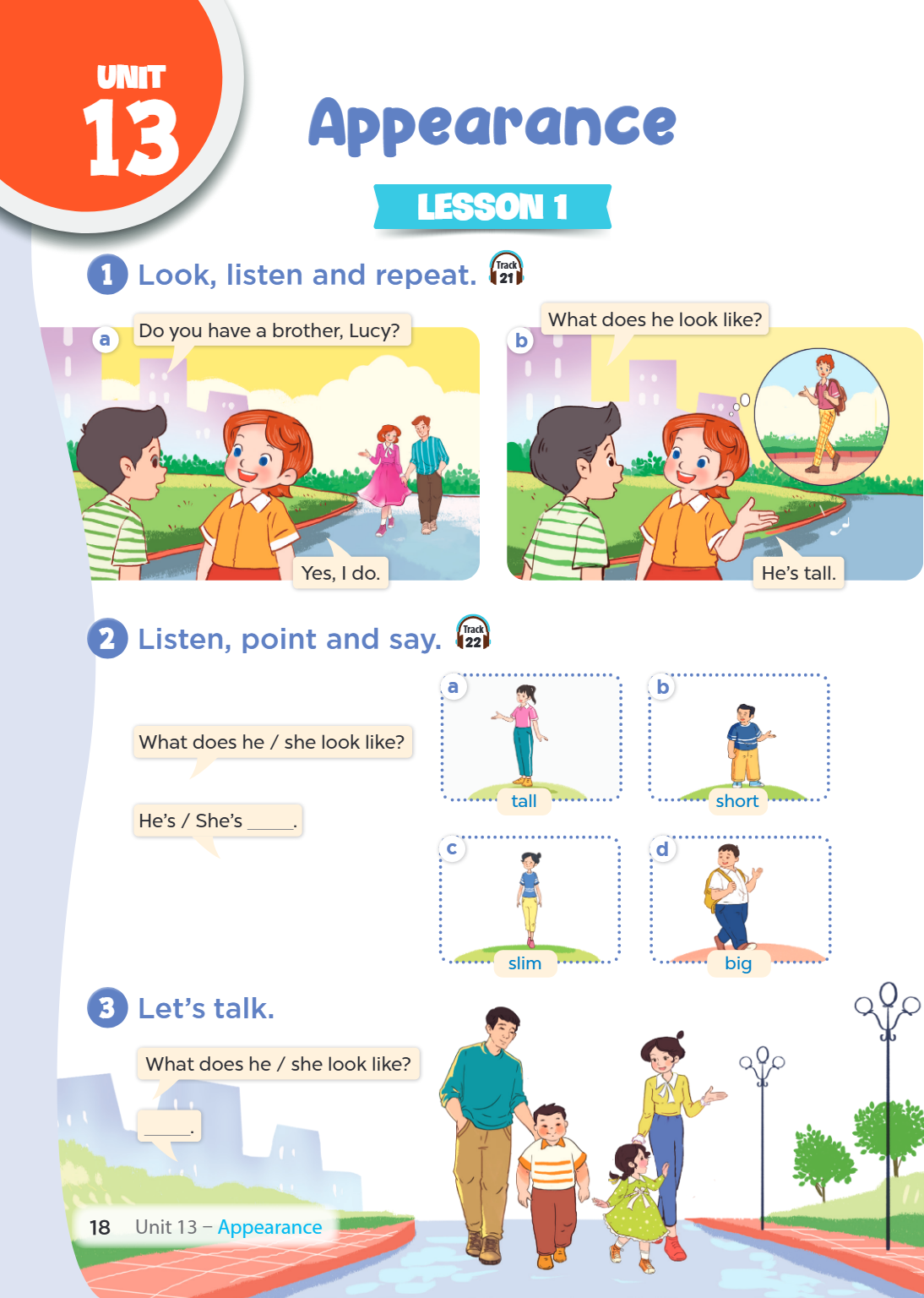 Unit 13. Appearance LESSON 1 1. Look, listen and repeat. a) Do you have a brother, Lucy? Yes, I do. b) What does he look like? He's tall. 2. Listen, point and s