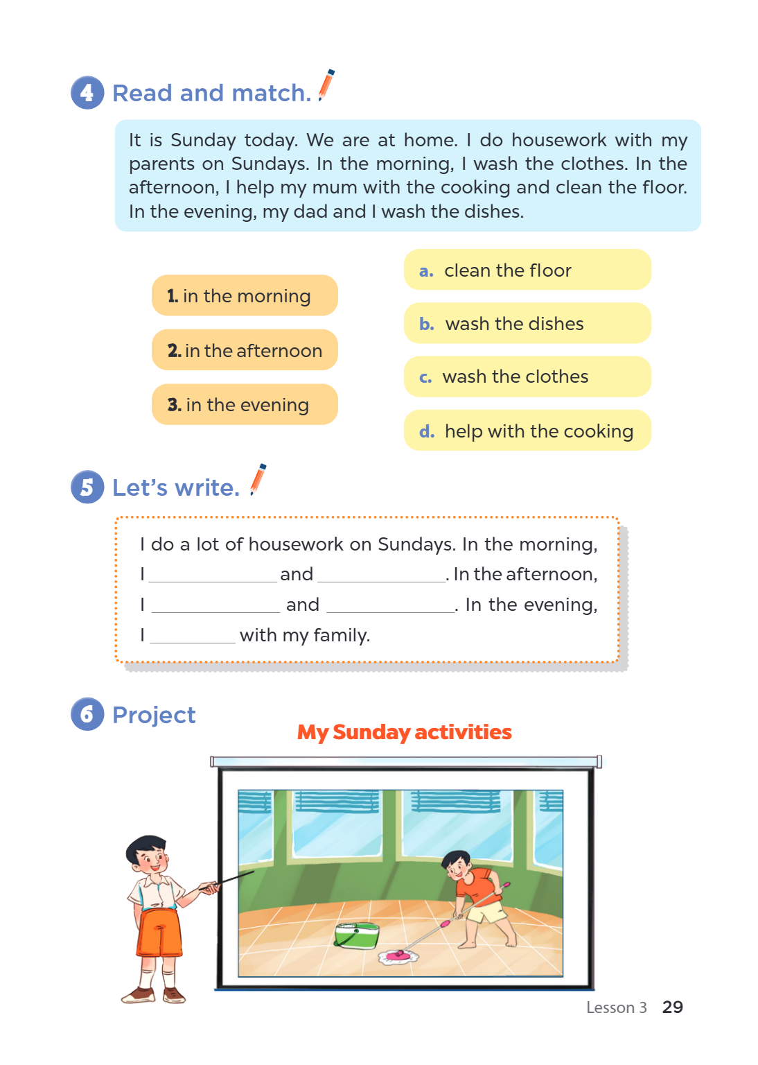 4 Read and match. It is Sunday today. We are at home. I do housework with my parents on Sundays. In the morning, I wash the clothes. In the afternoon, I help my